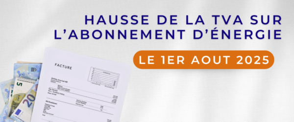Hausse de la TVA : les changements le 1er aout 2025 sur vos factures d’énergie