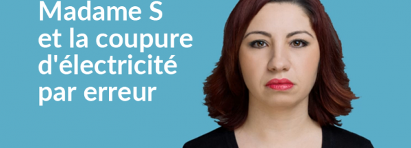 Vidéo sur le cas d’une coupure d’électricité par erreur