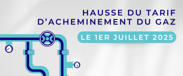 Hausse du tarif d’acheminement du gaz le 1er juillet 2025 (ATRD7)