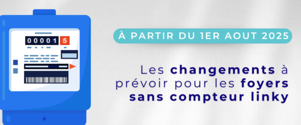 À partir du 1er août 2025 : des frais supplémentaires appliqués pour les foyers n&rsquo;ayant pas de compteur Linky