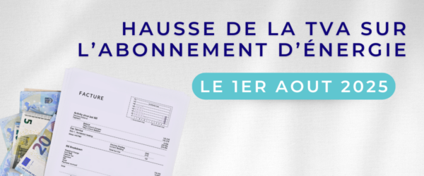 Hausse de la TVA : les changements le 1er aout 2025 sur vos factures d’énergie